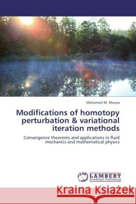 Modifications of homotopy perturbation & variational iteration methods Mousa, Mohamed M. 9783846516850