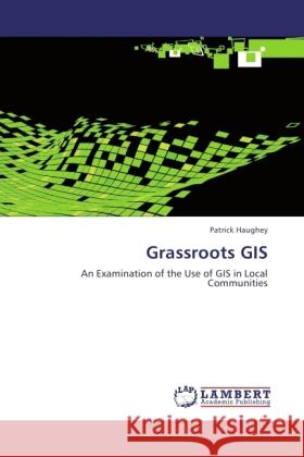 Grassroots GIS Haughey, Patrick 9783846517048