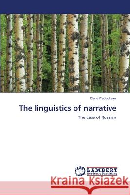 The linguistics of narrative Elena Paducheva 9783846517154 LAP Lambert Academic Publishing