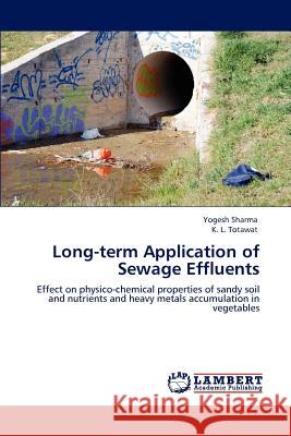 Long-Term Application of Sewage Effluents Yogesh Sharma K. L. Totawat  9783846517468 LAP Lambert Academic Publishing AG & Co KG