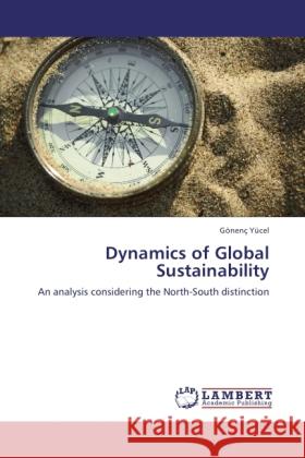 Dynamics of Global Sustainability Yücel, Gönenç 9783846517741 LAP Lambert Academic Publishing