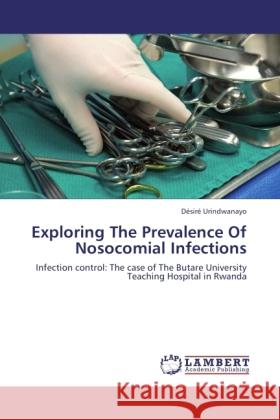 Exploring The Prevalence Of Nosocomial Infections Urindwanayo, Désiré 9783846517864 LAP Lambert Academic Publishing