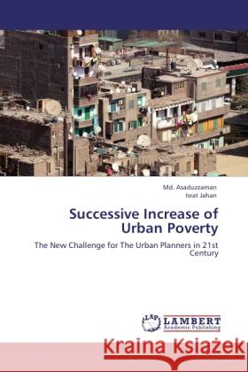 Successive Increase of Urban Poverty Asaduzzaman, Md., Jahan, Israt 9783846517956 LAP Lambert Academic Publishing