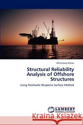 Structural Reliability Analysis of Offshore Structures Athanasios Kolios 9783846517994 LAP Lambert Academic Publishing