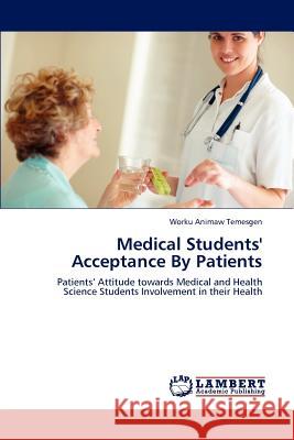 Medical Students' Acceptance by Patients Worku Animaw Temesgen 9783846518526 LAP Lambert Academic Publishing