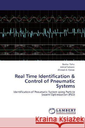 Real Time Identification & Control of Pneumatic Systems Taha, Bashar, Saleem, Ashraf, Al-Qaisia, Ahmad 9783846518984