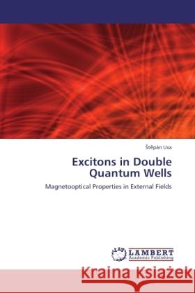 Excitons in Double Quantum Wells Uxa,  t pán 9783846519325 LAP Lambert Academic Publishing