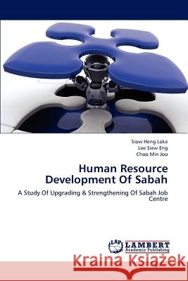 Human Resource Development Of Sabah Siow Heng Loke, Lee Siew Eng, Choo Min Joo 9783846520543