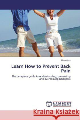 Learn How to Prevent Back Pain Fox, Simon 9783846520628 LAP Lambert Academic Publishing