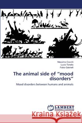 The animal side of mood disorders Cocchi, Massimo 9783846520949 LAP Lambert Academic Publishing