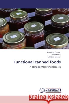 Functional canned foods Temesi, Ágoston, Biacs, Péter, Szente, Viktória 9783846521519