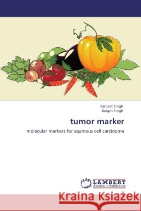 tumor marker Singh, Sanjeet, Singh, Deepti 9783846521625 LAP Lambert Academic Publishing