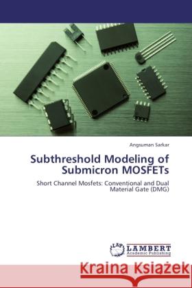 Subthreshold Modeling of Submicron MOSFETs Sarkar, Angsuman 9783846522097