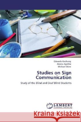 Studies on Sign Communication Kochung, Edwards, Agatha, Atieno, Were, Michael 9783846522165