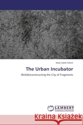 The Urban Incubator Fahmi, Wael Salah 9783846522325