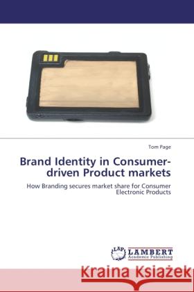 Brand Identity in Consumer-driven Product markets Page, Tom 9783846522387 LAP Lambert Academic Publishing