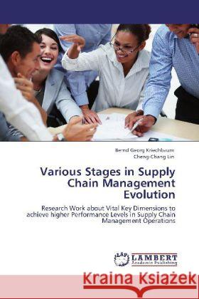 Various Stages in Supply Chain Management Evolution Kriechbaum, Bernd Georg, Lin, Cheng-Chang 9783846522646