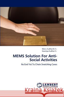 Mems Solution for Anti-Social Activities Manu Sudhan B S, Sowmya Sudhan S 9783846522769