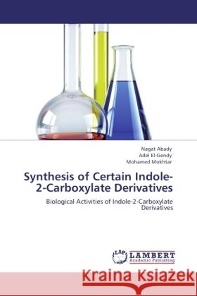 Synthesis of Certain Indole-2-Carboxylate Derivatives Abady, Nagat, Gendy, Adel El-, Mokhtar, Mohamed 9783846522783