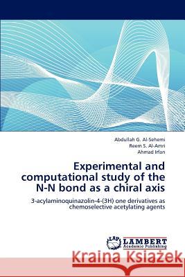 Experimental and computational study of the N-N bond as a chiral axis Al-Sehemi Abdullah G, Al-Amri Reem S, Irfan Ahmad 9783846523216