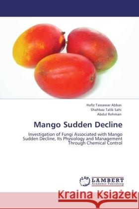 Mango Sudden Decline Abbas, Hafiz Tassawar, Sahi, Shahbaz Talib, Rehman, Abdul 9783846523308