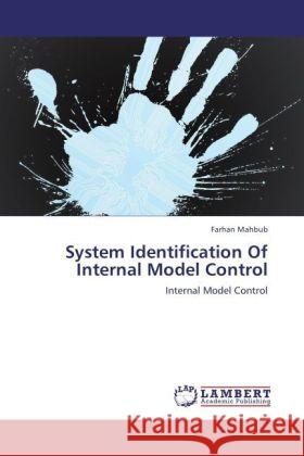 System Identification Of Internal Model Control Mahbub, Farhan 9783846523520 LAP Lambert Academic Publishing