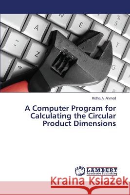 A Computer Program for Calculating the Circular Product Dimensions Ahmed Ridha a. 9783846523810