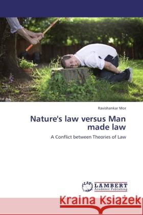 Nature's law versus Man made law Mor, Ravishankar 9783846524176