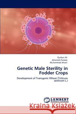 Genetic Male Sterility in Fodder Crops Qurban Ali Jehanzeb Farooq Muhammad Ahsan 9783846524435