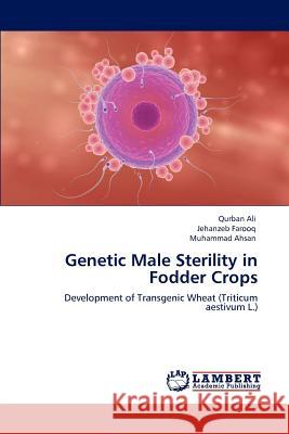 Genetic Male Sterility in Fodder Crops Qurban Ali Jehanzeb Farooq Muhammad Ahsan 9783846524435 LAP Lambert Academic Publishing AG & Co KG