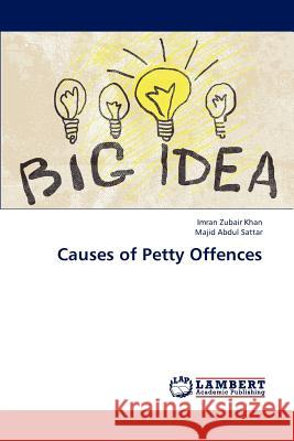 Causes of Petty Offences Khan Imran Zubair, Abdul Sattar Majid 9783846524749 LAP Lambert Academic Publishing