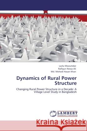 Dynamics of Rural Power Structure Mozumdar, Lavlu, Nessa Ali, Rafiqun, Khan, Mehedi H. 9783846524893