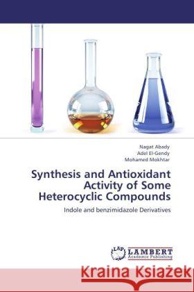 Synthesis and Antioxidant Activity of Some Heterocyclic Compounds Abady, Nagat, Gendy, Adel El-, Mokhtar, Mohamed 9783846525050