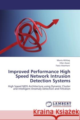 Improved Performance High Speed Network Intrusion Detection Systems Akhlaq, Monis, Awan, Irfan, Alserhani, Faeiz 9783846525104