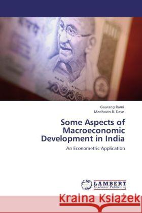 Some Aspects of Macroeconomic Development in India : An Econometric Application Rami, Gaurang; Dave, Medhavin B. 9783846525661