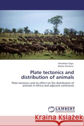 Plate tectonics and distribution of animals Ejigu, Dessalegn, Getahun, Abebe 9783846525883