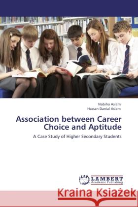 Association between Career Choice and Aptitude Aslam, Nabiha, Aslam, Hassan Danial 9783846525920