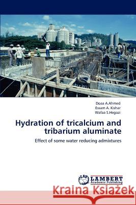Hydration of tricalcium and tribarium aluminate A. Ahmed, Doaa 9783846526439 LAP Lambert Academic Publishing