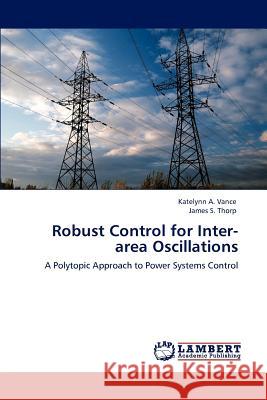 Robust Control for Inter-area Oscillations Vance, Katelynn A. 9783846527160 LAP Lambert Academic Publishing