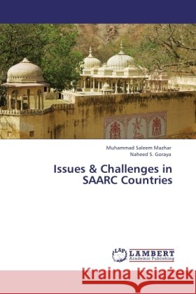 Issues & Challenges in SAARC Countries Mazhar, Muhammad Saleem; Goraya, Naheed S. 9783846528464 LAP Lambert Academic Publishing