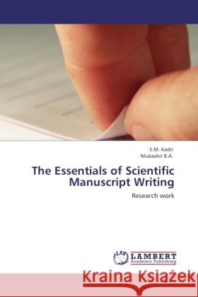The Essentials of Scientific Manuscript Writing Kadri, S. M., Mubashir 9783846528501 LAP Lambert Academic Publishing