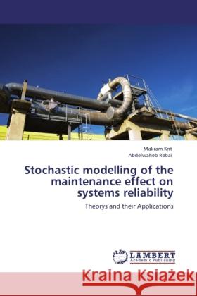 Stochastic modelling of the maintenance effect on systems reliability Krit, Makram, Rebai, Abdelwaheb 9783846528617
