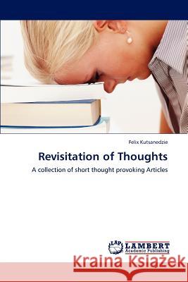 Revisitation of Thoughts Felix Kutsanedzie 9783846528754
