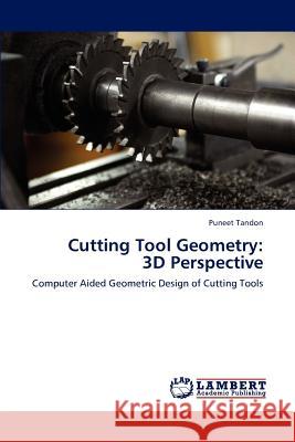 Cutting Tool Geometry: 3D Perspective Tandon, Puneet 9783846528785