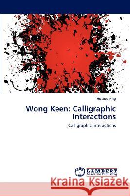 Wong Keen: Calligraphic Interactions Sou Ping, Ho 9783846529096