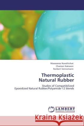 Thermoplastic Natural Rubber Narathichat, Maswanee, Nakason, Charoen, Vennemann, Norbert 9783846529294 LAP Lambert Academic Publishing