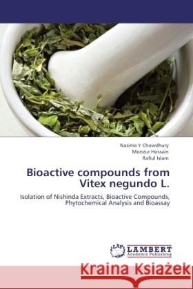 Bioactive compounds from Vitex negundo L. Chowdhury, Nasima Y, Hossain, Monzur, Islam, Rafiul 9783846529447 LAP Lambert Academic Publishing