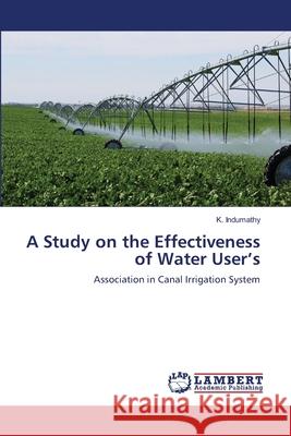 A Study on the Effectiveness of Water User's Indumathy, K. 9783846530139 LAP Lambert Academic Publishing