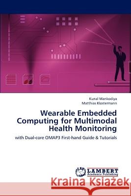 Wearable Embedded Computing for Multimodal Health Monitoring Kunal Mankodiya, Matthias Klostermann 9783846530269