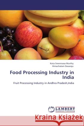 Food Processing Industry in India Murthy, Kota Sreenivasa, Dasaraju, Himachalam 9783846530276